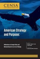 American Strategy and Purpose: Reflections on Foreign Policy and National Security in an Era of Change 150551620X Book Cover