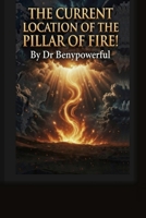 THE CURRENT LOCATION OF THE PILLAR OF FIRE B0GT3SBBCZ Book Cover