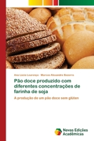 Pão doce produzido com diferentes concentrações de farinha de soja: A produção de um pão doce sem glúten 6202558032 Book Cover