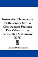 Instruction Elementaire Et Raisonnee Sur La Construction Pratique Des Vaisseaux, En Forme De Dictionnaire (1771) 1271225042 Book Cover