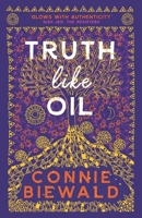 Truth Like Oil 1925965503 Book Cover