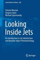 Looking Inside Jets: An Introduction to Jet Substructure and Boosted-object Phenomenology 3030157083 Book Cover