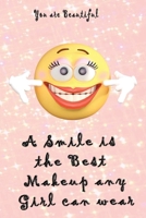 A Smile is the Best Makeup any girl can wear: Beautiful crafted Journal | Notebook | Diary for Pretty Ladies Friends |Sweet Smiley Smile 1696331730 Book Cover