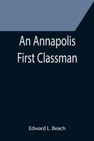 An Annapolis First Classman 9355396767 Book Cover