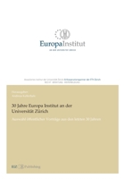 30 Jahre Europa Institut an der Universität Zürich: Auswahl öffentlicher Vorträge aus den letzten 30 Jahren 3038055034 Book Cover