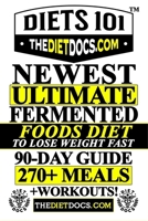 Newest Ultimate Fermented Foods Diet to Lose Weight Fast with Probiotics: Complete 90-Day Meal Plan, Recipes, and Gut Health Guide for Rapid Weight Loss, Better Digestion, Immunity, and Energy Boost! B0FJYH91GP Book Cover