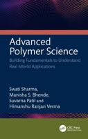 Advanced Polymer Science: Building Fundamentals to Understand Real-World Applications 1041063490 Book Cover