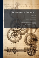 Reference Library: Modern Engineering Practice, Steam, Electricity, Mechanics ..., Volume 6... 1279331100 Book Cover