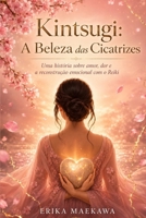 Kintsugi: A Beleza das Cicatrizes (Portuguese Edition) B0HBN734C4 Book Cover