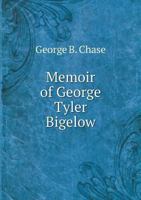 Memoir of George Tyler Bigelow 1021421847 Book Cover