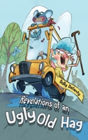 Revelations of an Ugly Old Hag B09W8GBZX4 Book Cover