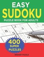 Easy Sudoku Puzzle Book For Adults: 400+ Easy Sudoku Puzzles and Solutions For Absolute Beginners 1701306980 Book Cover