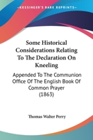 Some Historical Considerations Relating to the Declaration on Kneeling 1165613484 Book Cover