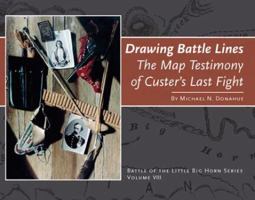 Drawing Battle Lines: The Map Testimony of Custer's Last Fight 0912783451 Book Cover