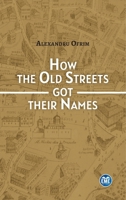 How the Old Streets got their Names: A cultural History of Bucharest (French Edition) 2806637686 Book Cover