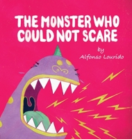 The Monster Who Could Not Scare 1949522695 Book Cover