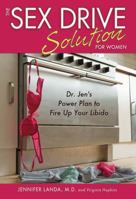 The Sex Drive Solution for Women: Dr. Jen’s Power Plan to Fire Up Your Libido 1601387180 Book Cover