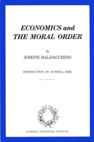 Economics and the Moral Order 0932783007 Book Cover