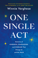 One Single Act: Gestures of Kindness, Compassion, and Courage that Change Us and the World 1640659870 Book Cover