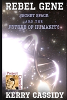REBEL GENE: Secret Space and the Future of Humanity B084Z82DKG Book Cover