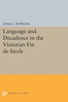 Language and Decadence in the Victorian Fin De Siecle 0691601283 Book Cover