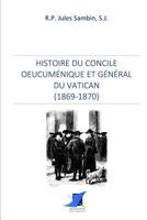 Histoire du Concile oeucuménique et général du Vatican (French Edition) 2376641187 Book Cover