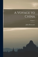 A Voyage to China; Volume 1 1018506624 Book Cover