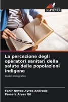 La percezione degli operatori sanitari della salute delle popolazioni indigene (Italian Edition) 6208138736 Book Cover