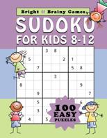 Sudoku for Kids 8-12: 100 Easy Sudoku puzzle in large print for children ages 8 thru 12 108276275X Book Cover