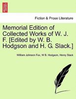 Memorial Edition of Collected Works of W. J. F. [Edited by W. B. Hodgson and H. G. Slack.] 1241104883 Book Cover