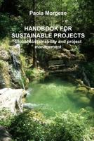 Handbook for Sustainable Projects Global Sustainability and Project Management 1499397402 Book Cover