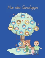 MON ARBRE GENEALOGIQUE: Mon arbre généalogique d’ascendance pour enfant à compléter / Cahier Grand format de 42 pages en couleur et illustré pour ... ses aïeux de manière ludique B08P3QVSCK Book Cover