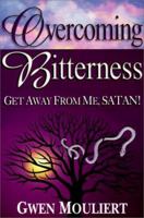 Overcoming Bitterness: Get Away from Me, Satan 1883906431 Book Cover