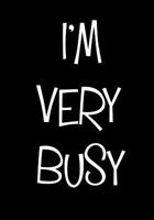 I'm Very Busy: Plan Your Busy Life In 2019 172392749X Book Cover