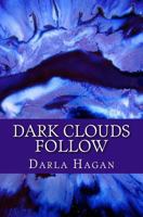 DARK CLOUDS FOLLOW: Second in the Abigail Laurence Series. A Story of Family, Tragedy, Love, and the Unknown 1519682069 Book Cover