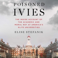 Poisoned Ivies: The Inside Account of the Academic and Moral Rot at America's Elite Universities 1668127415 Book Cover