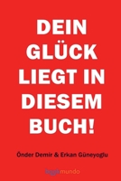 DEIN GLÜCK LIEGT IN DIESEM BUCH! (German Edition) 946386945X Book Cover