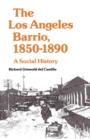 The Los Angeles Barrio, 1850-1890: A Social History 0520047737 Book Cover