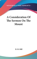 A Consideration Of The Sermon On The Mount 142552706X Book Cover