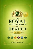 THE ROYAL ENCYCLOPEDIA OF HEALTH VOLUME 2: The Complete A–Z Guide to Health Conditions, Clinical Reference Tables, Wellness Protocols, Prevention, ... Women's Royal Transformation Series) B0H9GT5CNQ Book Cover