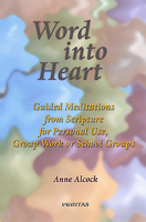 Word Into Heart: Guided Meditations from Scripture for Personal Use, Group Work, 1853904791 Book Cover