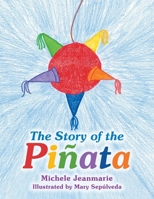 The Story of the Piñata 1665762071 Book Cover