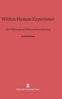 Within Human Experience: The Philosophy of William Ernest Hocking 0674432304 Book Cover