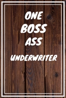 One Boss Ass Underwriter: Underwriter Career School Graduation Gift Journal / Notebook / Diary / Unique Greeting Card Alternative 1698840756 Book Cover