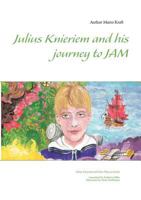 Julius Knieriem and his journey to Jam: Julius Knieriem auf dem Weg nach Jam 3848212404 Book Cover