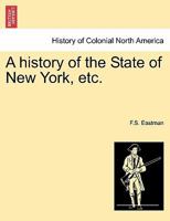 A history of the State of New York, etc. 1241333122 Book Cover