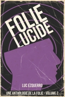 Folie Lucide: Une anthologie de la folie - Volume 2 B0FM7WCQSZ Book Cover
