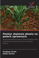 Pomiar stezenia olowiu na polach uprawnych: Oszacowanie stezenia olowiu w róznych próbkach gleby i pomiar poziomu jego toksycznosci w uprawach pszenicy (Polish Edition) 6208661951 Book Cover