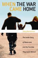 When the War Came Home: The Inside Story of Reservists and the Families They Leave Behind 0826417957 Book Cover