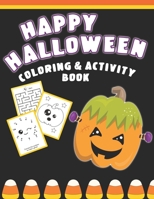 Happy Halloween Coloring And Activity Book: Cute & Fun Activities For Toddlers Ages 2-4 1689224800 Book Cover